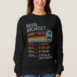 Naval Architect Hourly Rate T-Shirt Retro Job Titl Sweatshirt