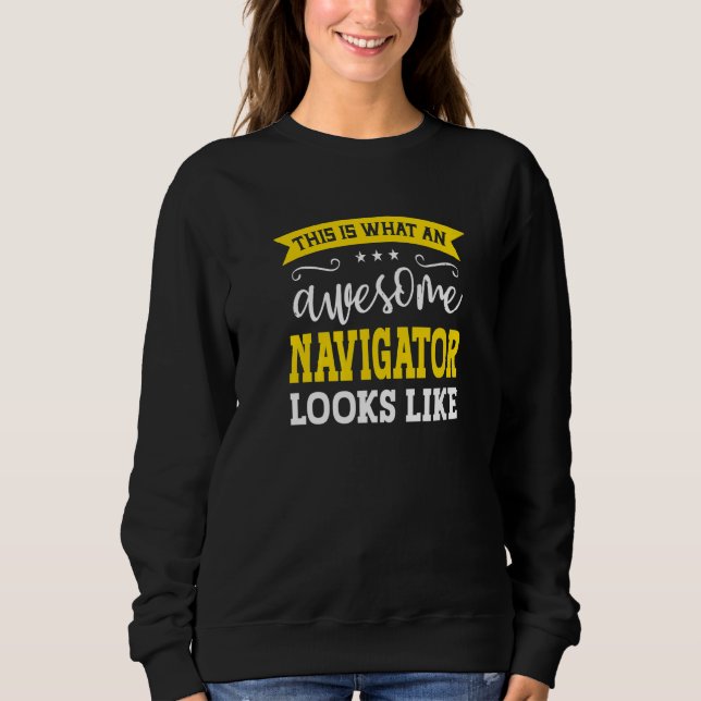 Navigator Job Title Employee Funny Worker Navigato Sweatshirt (Front)