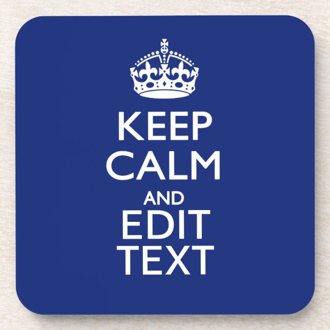 Navy Blue Keep Calm And Have Your Text Coaster (Front)