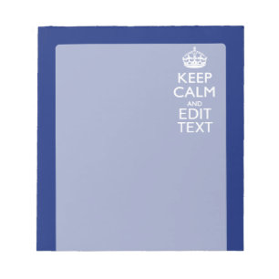 Navy Blue Keep Calm And Have Your Text Notepad