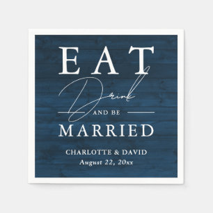 Navy Blue Rustic Eat Drink and Be Married Wedding Napkin