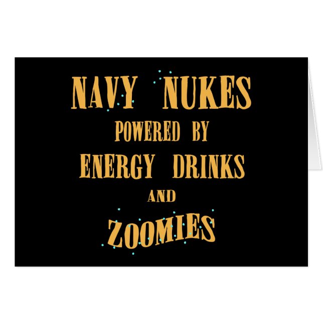 Navy Nukes Powered by Energy Drinks and Zoomies (Front Horizontal)