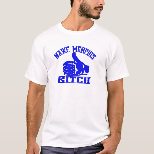 Nawf (North) Memphis B**** T-Shirt (Front)