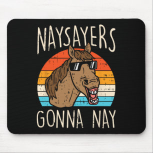 Naysayers Gonna Naysay Retro Funny Horse Lovers Eq Mouse Pad