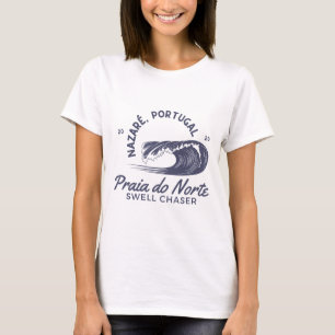 Nazaré Portugal Big Wave Surfing Surf Swell Chaser T-Shirt