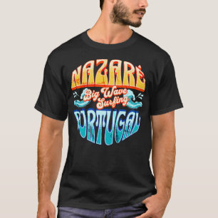 Nazare Portugal Big Wave Surfing Surf Waves 1 T-Shirt