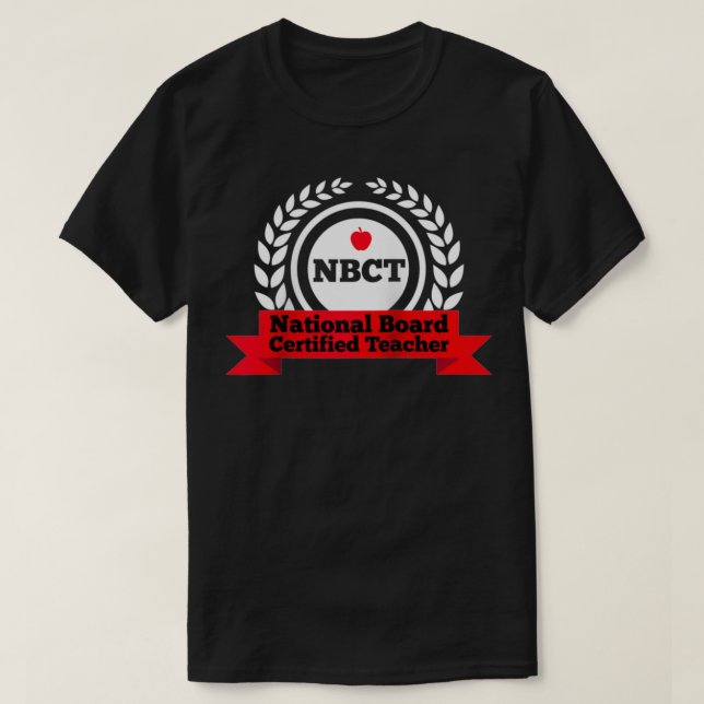 NBCT National Board Certified Teacher Appreciation T-Shirt (Design Front)