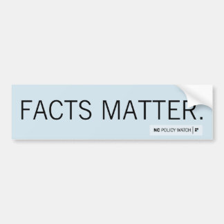 NC Policy Watch: Facts Matter | Bumper Sticker