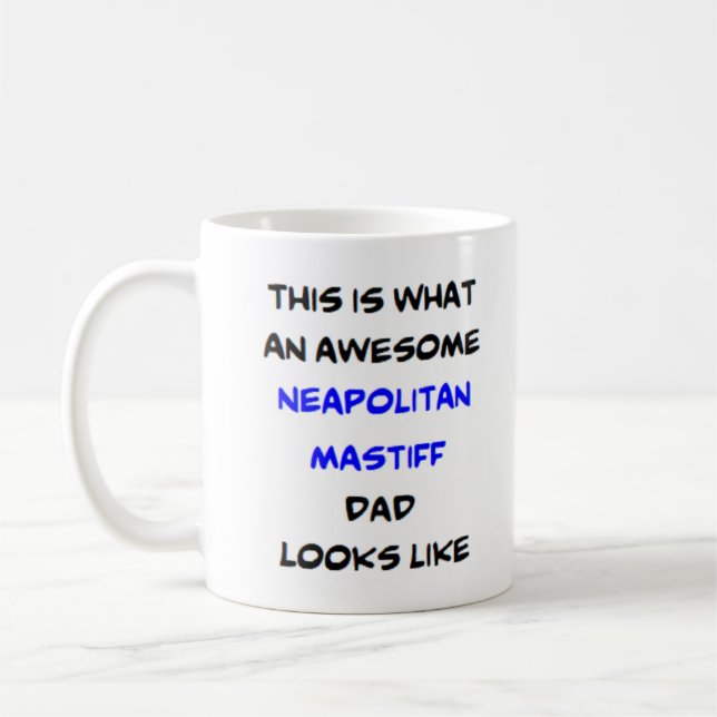 neapolitan mastiff dad, awesome coffee mug (Left)