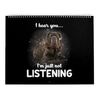 Neapolitan Mastiff Dog I Hear You Not Listening Calendar
