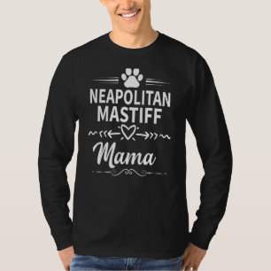 Neapolitan Mastiff Mama Dog Owner Dog Mum T-Shirt