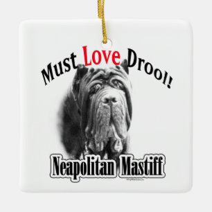 Neapolitan Mastiff Must Love Drool Keychain Ceramic Ornament