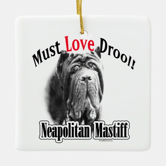 Neapolitan Mastiff Must Love Drool Keychain Ceramic Ornament (Front)