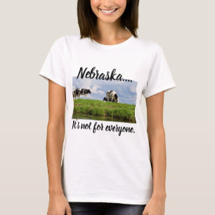 Nebraska...It's not for Everyone. T-Shirt
