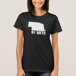 Nebraska State By Birth Home Us Map T-Shirt