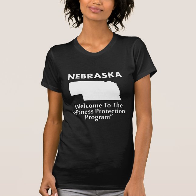 Nebraska - Witness Protection Program T-Shirt (Front)