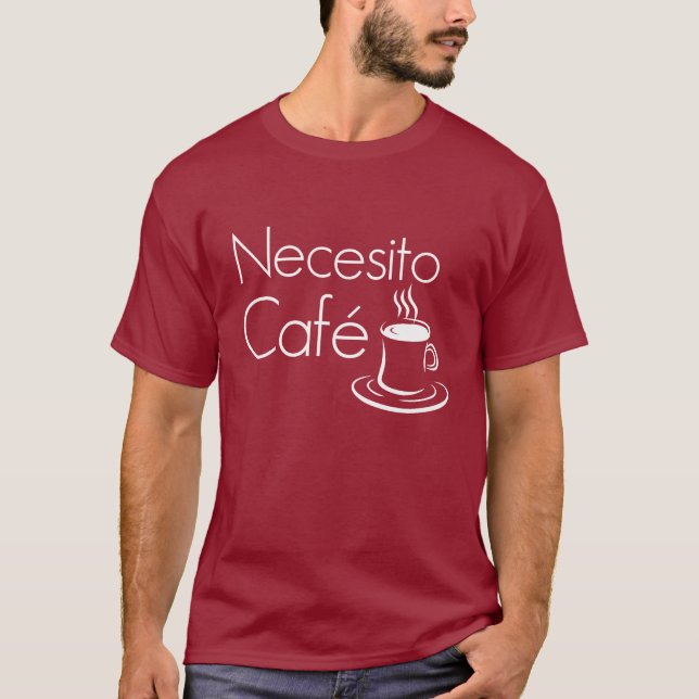 Necesito Cafe Funny Coffee Lovers Spanish T-shirt (Front)