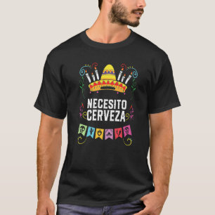Necesito Cerveza Beer Drinker Alcoholic Mexican Pr T-Shirt