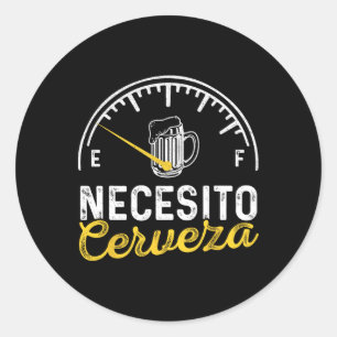 Necesito Cerveza Funny Sayings Mexican I Need Beer Classic Round Sticker
