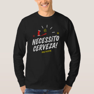 Necesito Cerveza Por Favour Need Beer Cinco De M T-Shirt