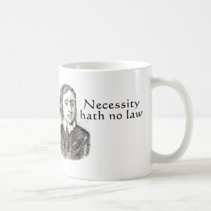 Necessity Hath No Law Coffee Mug