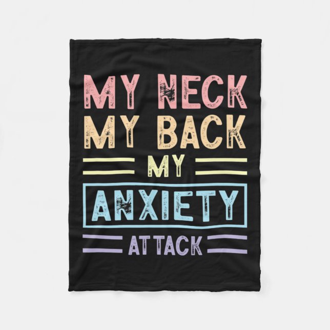 Neck My Back My Anxiety Attack Psychology Mental H Fleece Blanket (Front)