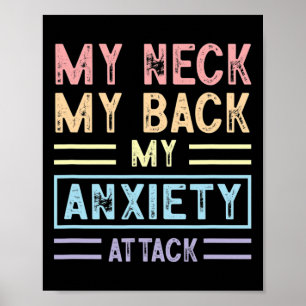 Neck My Back My Anxiety Attack Psychology Mental H Poster
