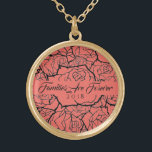 Necklace Coral Roses in Gold-Families Are Forever<br><div class="desc">Necklace shown in Gold-tone with a layered multi-rose print in Coral & Black and text of "Families Are Forever 2018" in fancy script of Black. Customise this necklace with a special date or/and choose your style or change colours. Or buy as designed. Available also in Sterling Silver and Silver Plate....</div>