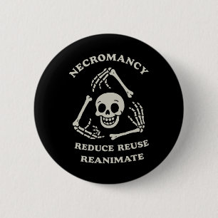 Necromancy Reduce Reuse Reanimate Funny Skeleton 6 Cm Round Badge