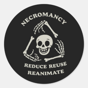 Necromancy Reduce Reuse Reanimate Funny Skeleton Classic Round Sticker