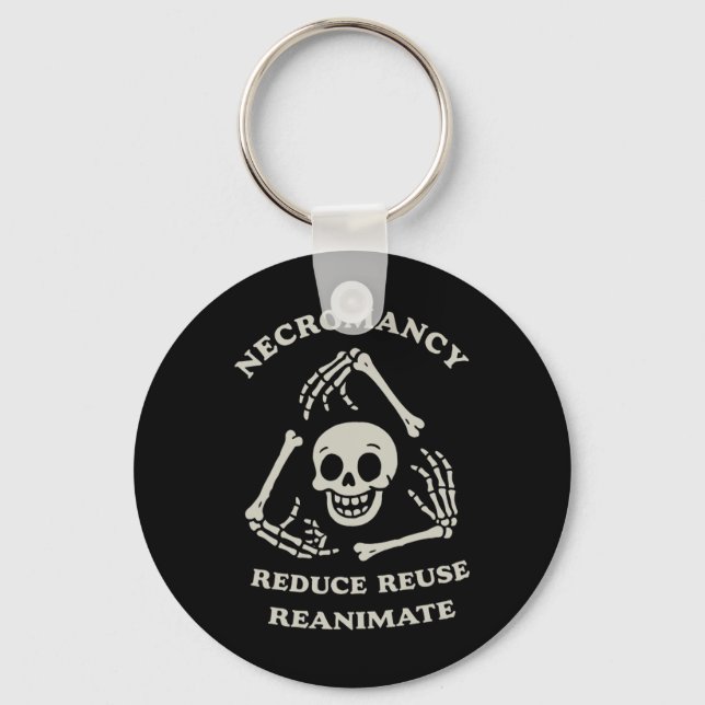 Necromancy Reduce Reuse Reanimate Funny Skeleton  Key Ring (Front)