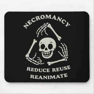 Necromancy Reduce Reuse Reanimate Funny Skeleton Mouse Pad