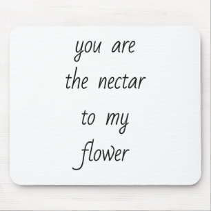 Nectar To My Flower Mouse Pad