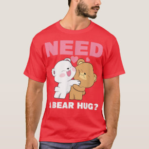Need A Bear Hug Cute Bears Couple Girl Women Bear T-Shirt