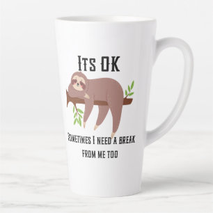 Need A Break Sloth  Latte Mug