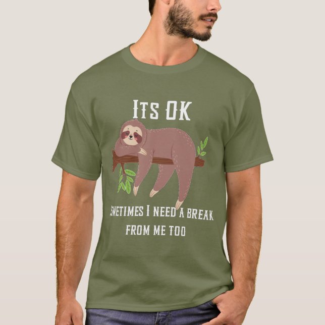 Need a break Sloth T-Shirt (Front)