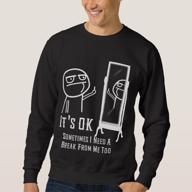 Need a break sweatshirt (Front)