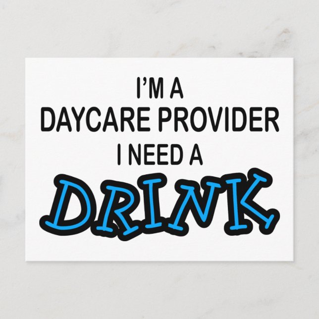 Need a Drink - Daycare Provider Postcard (Front)