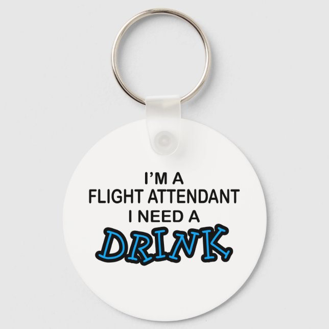 Need a Drink - Flight Attendant Key Ring (Front)