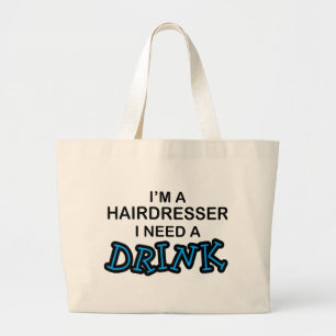 Need a Drink - Hairdresser Large Tote Bag
