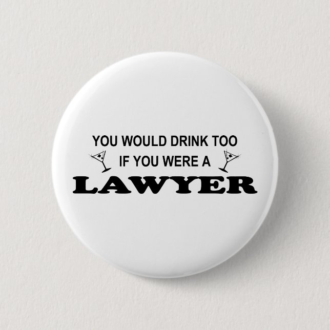 Need a Drink - Lawyer 6 Cm Round Badge (Front)