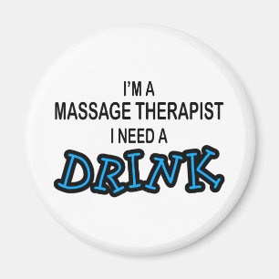 Need a Drink - Massage Therapist Magnet