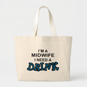 Need a Drink - Midwife Large Tote Bag