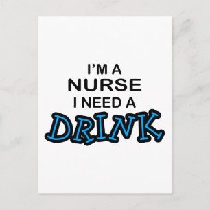 Need a Drink - Nurse Postcard
