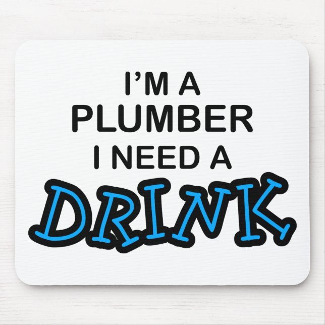 Need a Drink - Plumber Mouse Pad (Front)