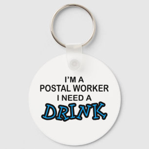 Need a Drink - Postal Worker Key Ring