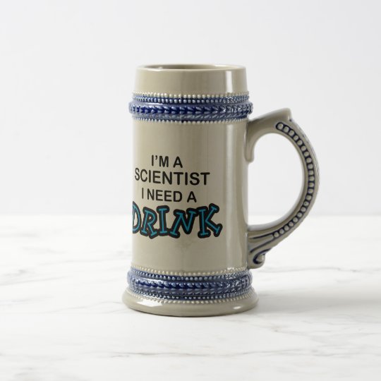 Need a Drink - Scientist Beer Stein