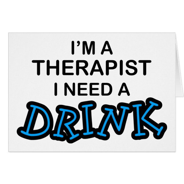 Need a Drink - Therapist (Front Horizontal)