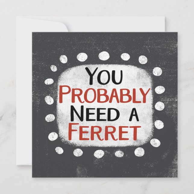 Need A Ferret Greeting Card (Front)