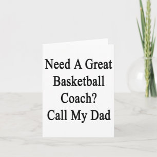 Need A Great Basketball Coach Call My Dad Card